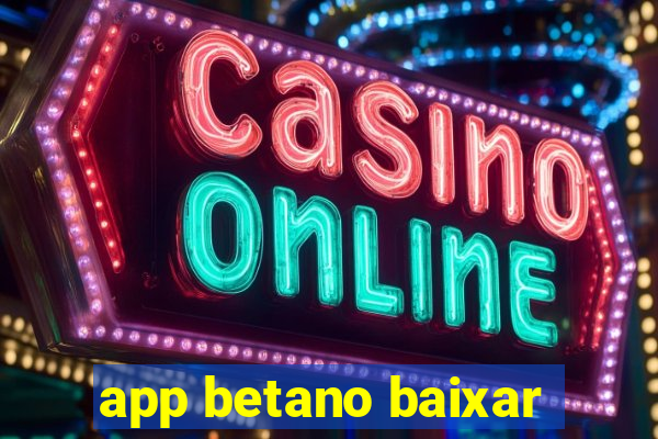 app betano baixar